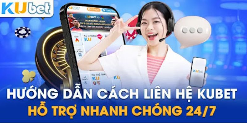 Các kênh liên hệ Kubet phổ biến dành cho bạn