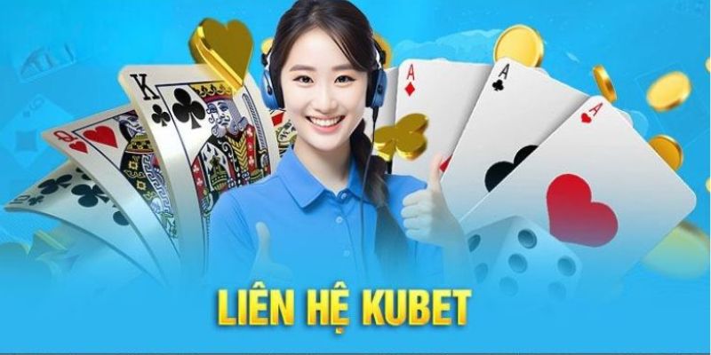 Trường hợp cần liên hệ Kubet sớm để được giải quyết