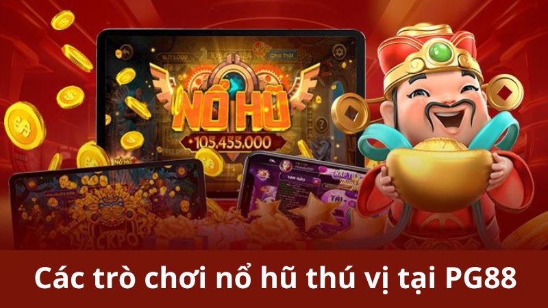 Khám phá các trò chơi nổ hũ hấp dẫn